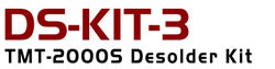 Desoldering Kit for TMT-2000S